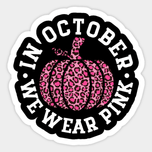 October We Wear Pink and Black Leopard Print Pumpkin - Breast Cancer Awareness White Font Sticker